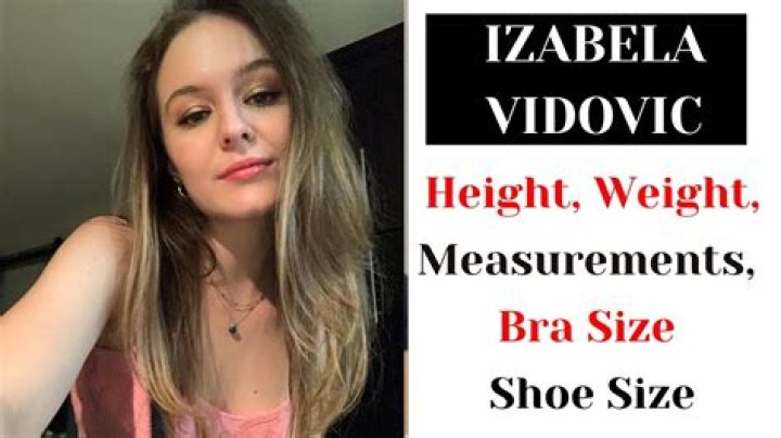 Izabela Vidovic Height, Weight, Measurements, Bra Size, Shoe Size